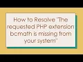 How to Resolve The requested PHP extension bcmath is missing from your system