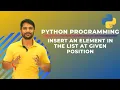 Inserting a Given Element in List at Given Position in Python In Hindi