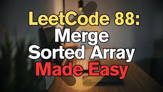 LeetCode 88 Merge Sorted Array Made Easy for Complete Beginners - Python Tutorial