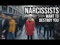 Narcissists WANT To Destroy You