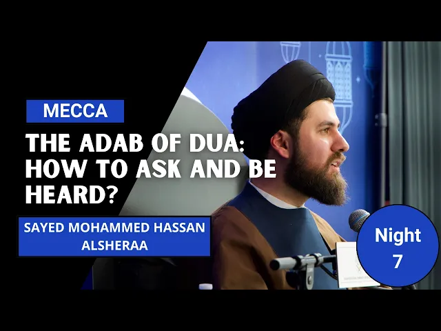 ⁣The Adab of Dua: How to Ask and Be Heard - Sayed Mohammed Hassan Alsheraa