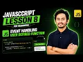 JavaScript for Beginners - Lesson 8 Event Handling User Defined Functions deepes esigns