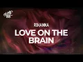 Rihanna - Love on the Brain