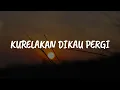 Download Lagu Okay - Kurelakan Dikau Pergi (Lirik)