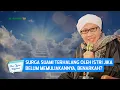 Surga Suami Terhalang Oleh Istri Jika Belum Memuliakannya, Benarkah? | Buya Yahya Menjawab