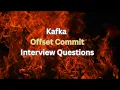 Kafka Consumer Offset Commit Interview Questions Kafka Interview Questions