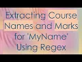Extracting Course Names and Marks for MyName Using Regex