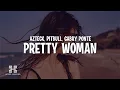 Lagu Azteck, Pitbull \u0026 Gabry Ponte - Pretty Woman (Lyrics) (All Around The World)
