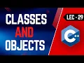 Lec-29 Classes And Objects in C Explained With Real World Example