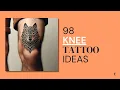 98 Knee Tattoo Design Ideas