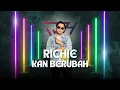 Download Lagu RICHIE - KAN BERUBAH (new single)