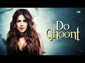 Do Ghoont - Full Audio | Nia Sharma | Shruti Rane | Bombay Raja
