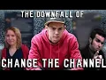 the downfall of #changethechannel (REUPLOAD)