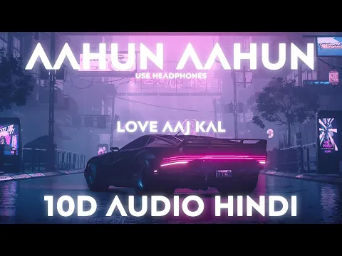 Download MP3 Aahun Aahun - 10D Audio | Love Aaj Kal | Saif Ali K , Deepika P | Feel The Music