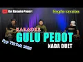 Download Lagu GULU PEDOT KARAOKE NADA DUET VERSI KOPLO FYP TIKTOK 2025