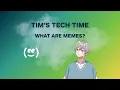 Tim s Tech Time - What are Memes