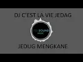 Download Lagu DJ C'EST LA VIE JEDAG JEDUG MENGKANE ODESOUND