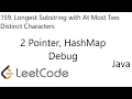 LeetCode 159 Longest Substring with At Most Two Distinct Characters 2 Pointers HashMap Java