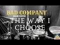 Download Lagu Bad Company-The Way I Choose (Drum Cover)