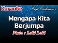 Lagu Karaoke : Mengapa Kita Berjumpa (Nada Laki-Laki)