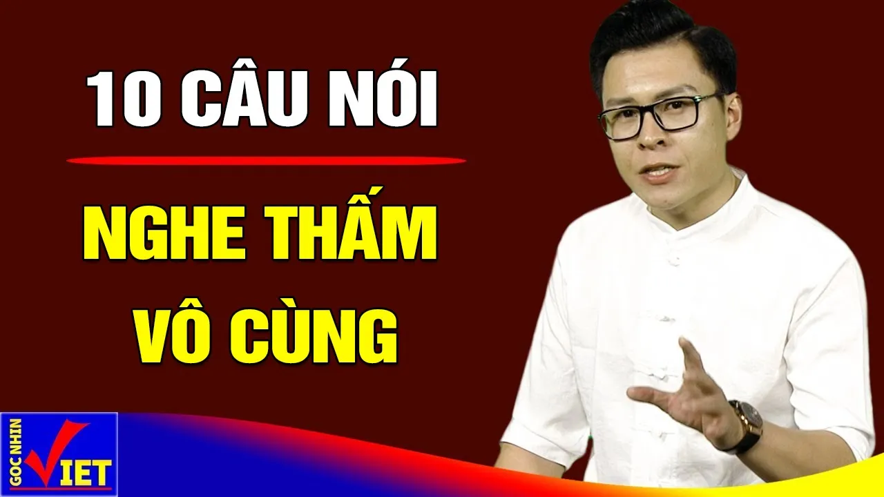 Outline Video 10 Câu Nói Thấm Vô Cùng Cứ Nghe Là Tỉnh Ngộ Khôn Mãi