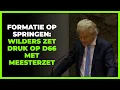 Formatie op barsten: ´Wilders zet D66 onder druk met meesterzet´