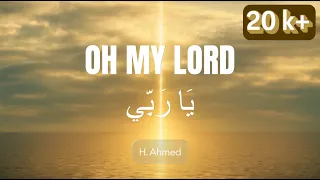 YA RABBI Oh My Lord ي ا ر ب ي Emotional Arabic Nasheed By H Ahmed Vocals Only 