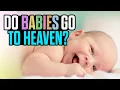 Download Lagu Do Babies go to Heaven When They Die?