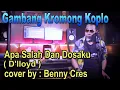 Download Lagu APA SALAH DAN DOSAKU ( D'Lloyd ) Benny Cres (cover )