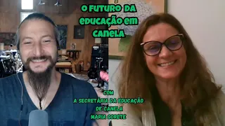 O futuro da educação em Canela - Secretária da Educação Maria Gorete