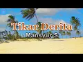 Download Lagu Tikar Derita - Mansyur S (lirik Lagu) | Indonesia  ~ dingin sekujur tubuhku