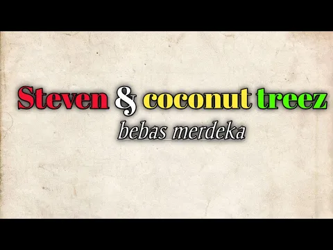 Download MP3 Steven \u0026 coconut treez | bebas merdeka (karaoke)