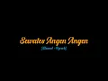 Download Lagu SEWATES ANGEN ANGEN (Slowed+Reverb)