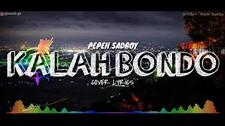Download Kalah Bondo - Pepeh Sadboy MP3