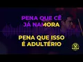 Pena que cê já namora - Karaokê