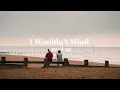Download Lagu He Is We- I Wouldn’t Mind (speed up)