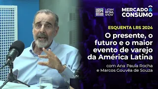 O presente, o futuro e o maior evento de varejo da América Latina - Esquenta LATAM Retail Show 2024