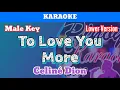 Download Lagu To Love You More by Celine Dion (Karaoke : Male Key : Lower Version)