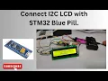 How to Connect I2C LCD with STM32 Blue Pill STM32CubeIDE Full Guide