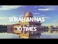 Download Lagu Surah 114 An Nas 10x  | Phonetic Transcription | Mishary Rashid Alafasy