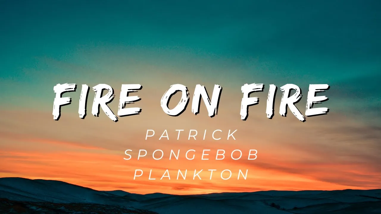 Patrick, Spongebob, Plankton - FIre on FIre (Sam smith)(Nicholas Wells)