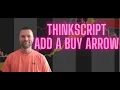 How To Add A Buy Arrow in ThinkorSwim to your Strategy - ThinkScript