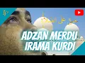 Lagu Viral Adzan Merdu Bilal Bin Rabbah, Irama Kurdi, Adzan Terbaik Dan Terpopuler, Most Beautifull Adzan