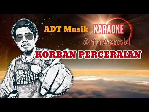 Download MP3 KARAOKE KORBAN PERCERAIAN Arfa Arnol nada pria dewasa