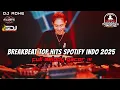 Download Lagu DJ BREAKBEAT TOP HITS SPOTIFY INDO 2025 - FULL MELODY GACOR !!!