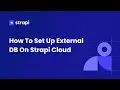 How to Add an External Database to Strapi Cloud - Step by Step Tutorial