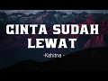Cinta Sudah Lewat - Kahitna | Lirik