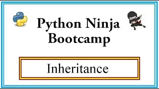 Python Ninja Bootcamp 27-Inheritance