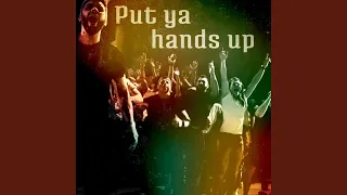 Put Ya Hands Up 
