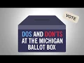Dos and don ts at the Michigan ballot box